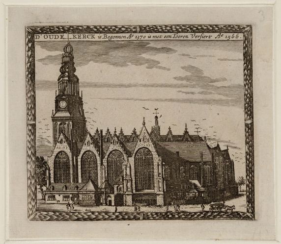 1566 — View of the south side of the Oude Kerk (Old Church). Above it is the text: 'The Old Church was begun in the year 1370 and adorned with a tower in the year 1566.' Technique: etching.